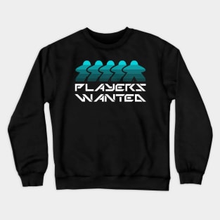 players wanted! Crewneck Sweatshirt